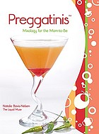 Preggatinis : mixology for the mom-to-be