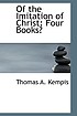 Of the imitation of Christ : four books de Thomas, à Kempis