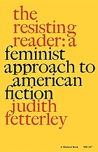 The resisting reader : a feminist approach to American fiction