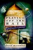 Playing off the rail : a pool hustler's journey