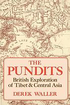 The Pundits : British exploration of Tibet and Central Asia