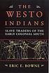 The Westo Indians : slave traders of the early colonial South