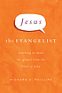 Jesus the evangelist : learning to share the Gospel from the book of John