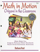 Math in motion : origami in the classroom : a hands-on creative approach to teaching mathematics