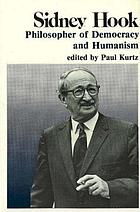 Sidney Hook : philosopher of democracy and humanism