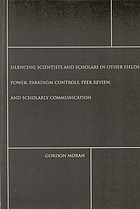 Silencing scientists and scholars in other fields : power, paradigm controls, peer review, and scholarly communication