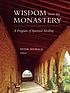 Wisdom from the monastery : a program of spiritual healing