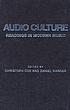 Audio culture : readings in modern music by  Christoph Cox 