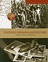 Finding Indiana ancestors : a guide to historical research