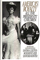America's royalty : all the presidents' children