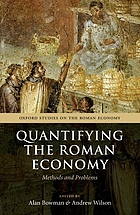 Quantifying the Roman economy : methods and problems