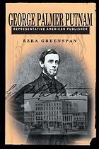 George Palmer Putnam : representative American publisher