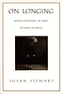 On longing : narratives of the miniature, the... 著者：  Susan Stewart 