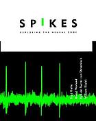 Spikes : exploring the neural code