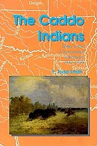The Caddo Indians : tribes at the convergence of empires, 1542-1854