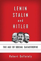 Lenin, Stalin, and Hitler : the age of social catastrophe
