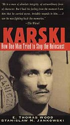 Karski : how one man tried to stop the holocaust