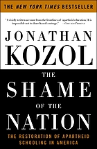The shame of the nation : the restoration of apartheid schooling in America