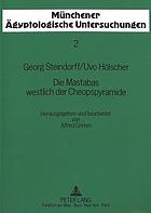 Die Mastabas westlich der Cheopspyramide : nach den Ergebnissen der in den Jahren 1903-1907 im Auftrag der Universität Leipzig und des Hildesheimer Pelizaeus-Museums unternommenen Grabungen in Giza