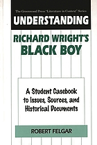 Understanding Richard Wright's Black boy : a student casebook to issues, sources, and historical documents