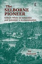 The Selborne pioneer : Gilbert White as naturalist and scientist: a re-examination