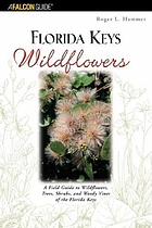 Florida Keys wildflowers : a field guide to wildflowers, including trees, shrubs, and woody vines of the Florida Keys