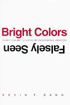 Bright colors falsely seen : synaesthesia and the search for transcendental knowledge