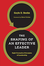 The shaping of an effective leader : eight formative principles of leadership