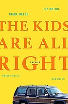 The kids are all right : a memoir