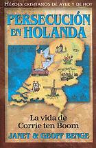 Persecucion en Holanda : la vida de Corrie ten Boom