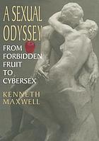 A sexual odyssey : from forbidden fruit to cybersex