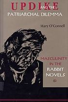 Updike and the patriarchal dilemma : masculinity in the Rabbit novels