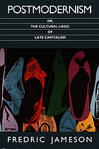 Postmodernism, or, The cultural logic of late capitalism