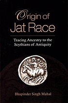 Origin of Jat race : tracing ancestry to the Scythians of antiquity