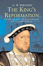 The king's reformation : Henry VIII and the remaking of the English church