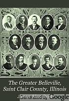 The Greater Belleville, Saint Clair County, Illinois : illustrated sequel to 