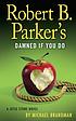 Robert B. Parker's Damned if you do by Michael Brandman