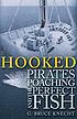 Hooked : pirates, poaching and the perfect fish