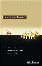 Roaring lambs : a gentle plan to radically change your world