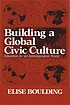 Building a global civic culture : education for... 著者：  Elise Boulding 