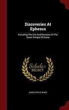 Discoveries at Ephesus, including the site and remains of the great temple of Diana;