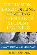 Discussion-based online teaching to enhance student learning : theory, practice, and assessment