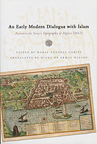 An early modern dialogue with Islam : Antonio de Sosa's Topography of Algiers (1612)