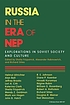 Russia in the era of NEP : explorations in Soviet society and culture