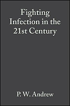 Fighting infection in the 21st century [Symposium de la Society for general microbiology, Society for applied microbiology] ed. by P.W. Andrew, P. Oyston...[et al.].