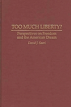Too much liberty? : perspectives on freedom and the American dream