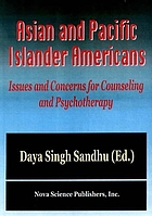 Asian and Pacific Islander Americans : issues... by Daya Singh Sandhu