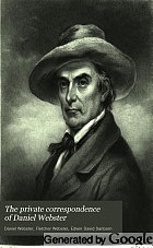 The private correspondence of Daniel Webster