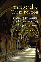 The Lord as their portion : the story of the religious orders and how they shaped our world