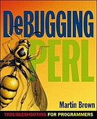Debugging Perl : troubleshooting for programmers
